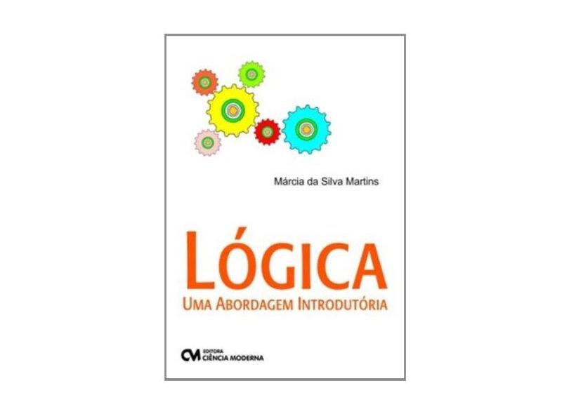 Lógica - Uma Abordagem Introdutória - Márcia Da Silva Martins - 9788539902552