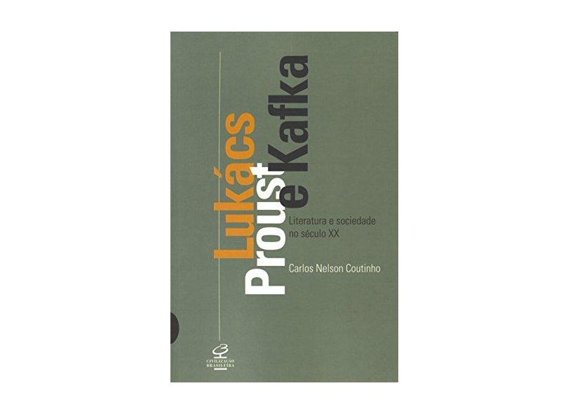 Lukács, Proust e Kafka - Literatura e Sociedade no Séc. XX - Coutinho, Carlos Nelson - 9788520007136