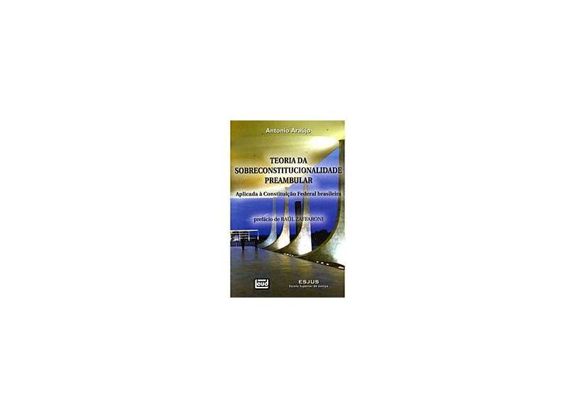 Teoria da Sobreconstitucionalidade Preambular - Zaffaroni, Eugenio Raul - 9788574562667