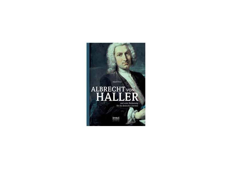 Albrecht Von Haller Und Seine Bedeutung Für Die Deutsche Literatur Com ...