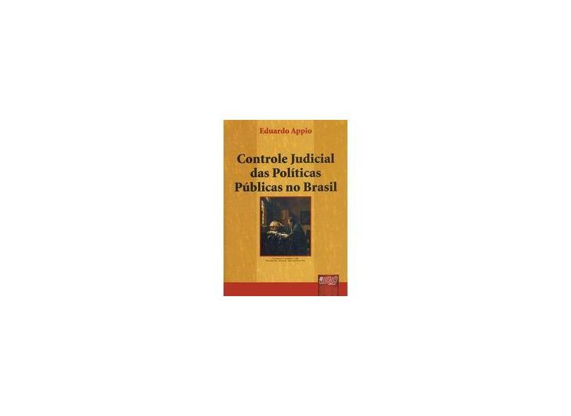 Controle Judicial das Políticas Públicas no Brasil - Appio, Eduardo Fernando - 9788536208770