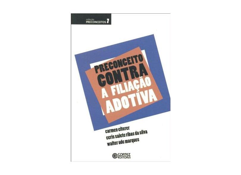 Preconceito Contra A Filiação Adotiva - Col. Preconceito - Vol. 7 - Eiterer, Carmen - 9788524917325