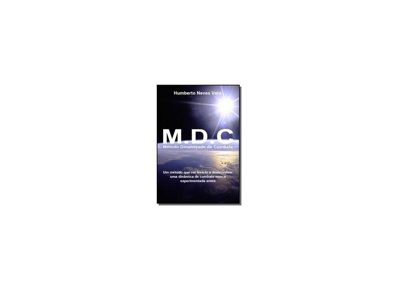 M. D. C. Método Dinamizado de Combate - Humberto Neves Vera - 9788591533107
