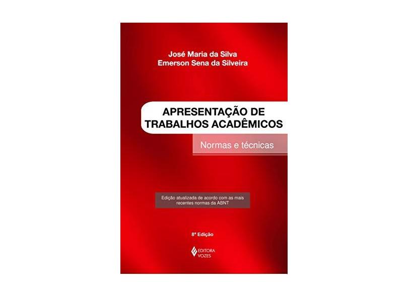 Apresentação de Trabalhos Acadêmicos - Normas e Técnicas - Silveira, Emerson Sena Da - 9788532634252