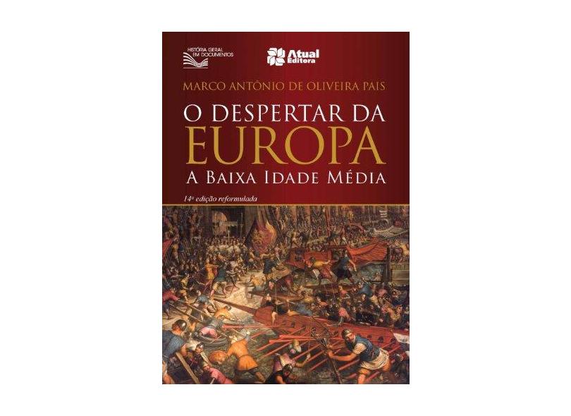 O Despertar da Europa: A Baixa Idade Média - Marco Anônio De Oliveira Pais - 9788535715705