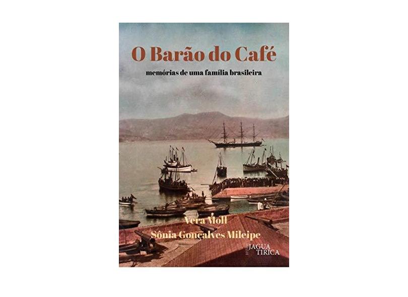 O Barão do Café - Moll, Vera; Mileipe, Sônia Gonçalves - 9788566605136
