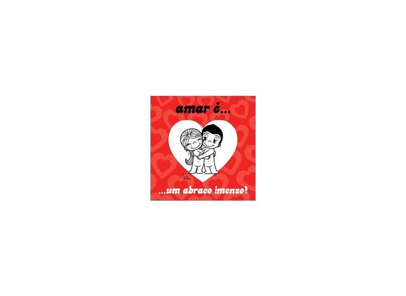 Amar É... Um Abraço Imenso! - Kim Casali - 9788576837848