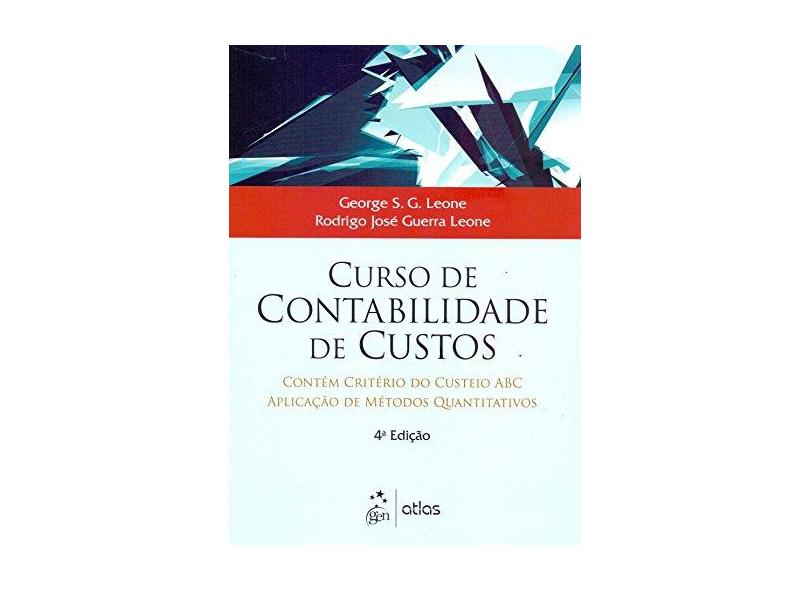 Curso de Contabilidade de Custos - George S.G. Leone, E Rodrigo Jose Guerra Leone - 9788522460816