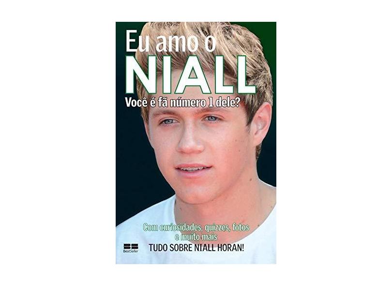 Eu Amo o Niall - Você É Fã Número 1 Dele? - Editora Best Seller - 9788576847182