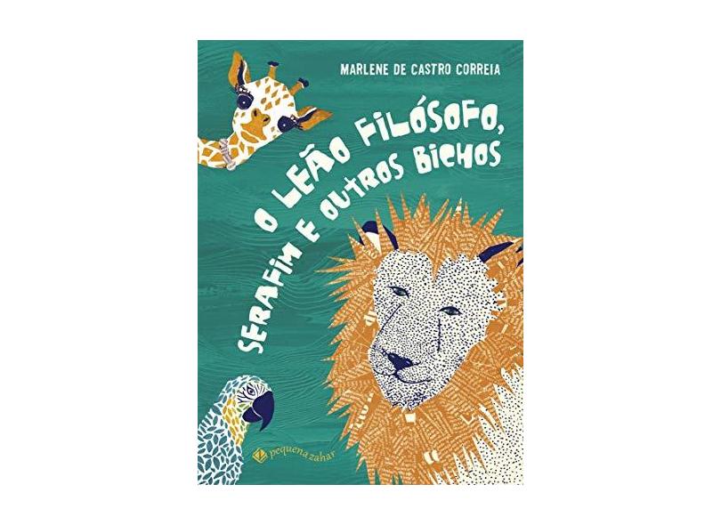 O Leão Filósofo, Serafim e Outros Bichos - Correia, Marlene De Castro - 9788566642155