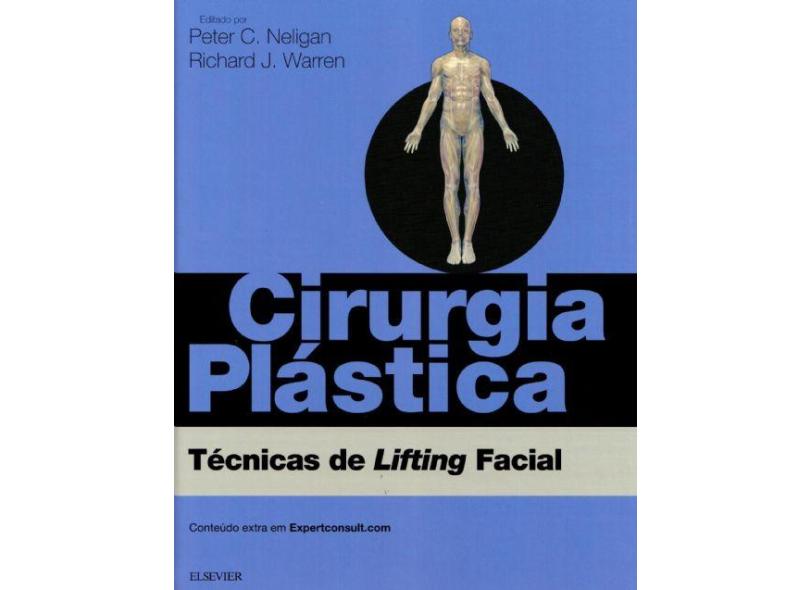 CIRURGIA PLASTICA - TECNICAS DE LIFTING FACIAL - Neligan, Peter C. / Warren, Richard J. - 9788535286908