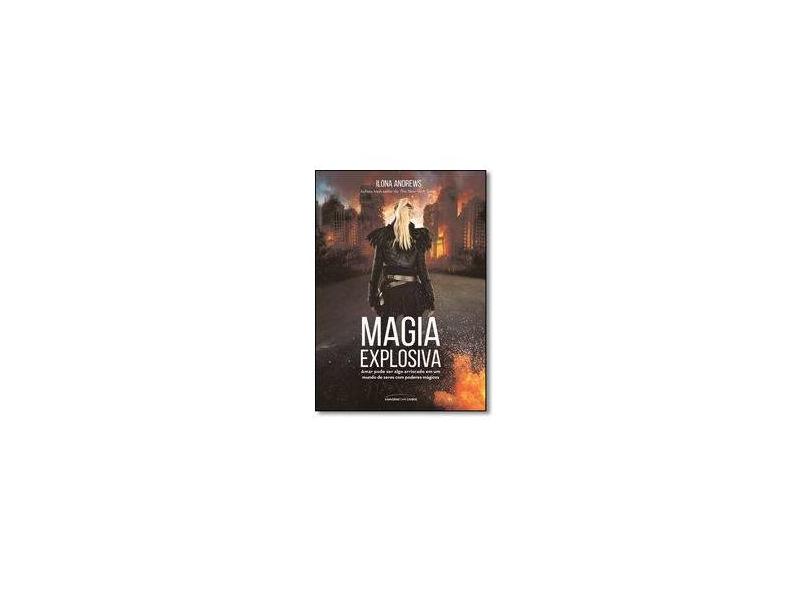 Magia Explosiva - Ilona Andrews - 9788550301815