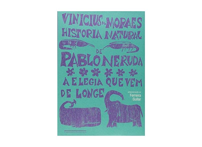 História Natural de Pablo Neruda - Vinicius De Moraes - 9788535909425