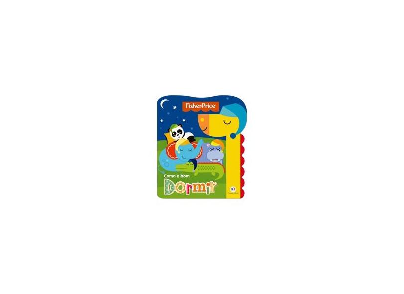 Fisher-Price - Como É Bom Dormir - Editora Ciranda Cultural - 9788538078050