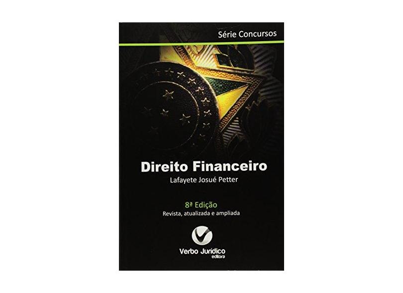 Direito Financeiro - Série Concursos - 8ª Ed. 2015 - Petter, Lafayete Josué - 9788576995036