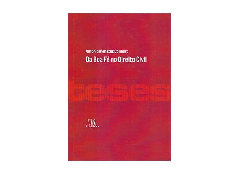 Da Boa Fé No Direito Civil - 7ª Ed. 2018 - António Menezes Cordeiro - 9789724071930
