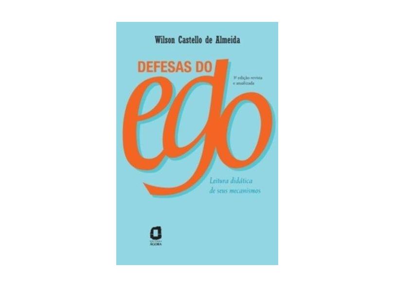 Defesas do Ego - Leitura Didática de seus Mecanismo - 3ª Ed. - Almeida, Wilson Castello De - 9788571830530