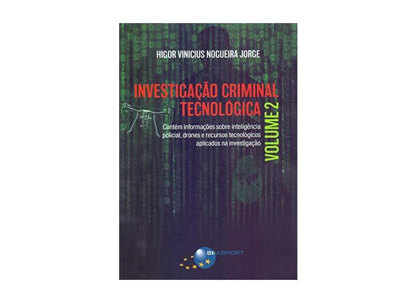 Investigação Criminal Tecnológica - Volume 2 - Higor Vinicius Nogueira Jorge - 9788574528991