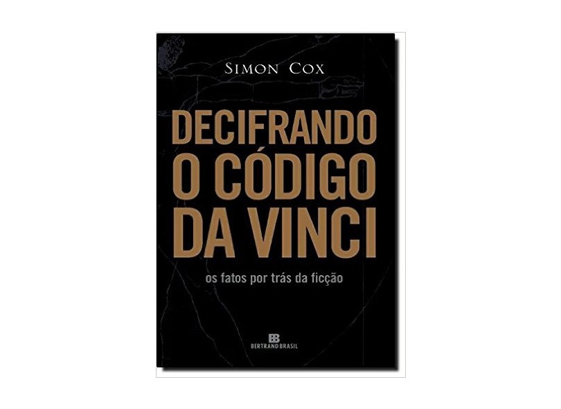 Decifrando o Código da Vinci - Os Fatos Por Trás da Ficção - Cox, Simon - 9788528610796