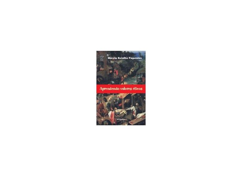 Aprendendo Valores Eticos - Fagundes, Marcia Botelho - 9788586583476