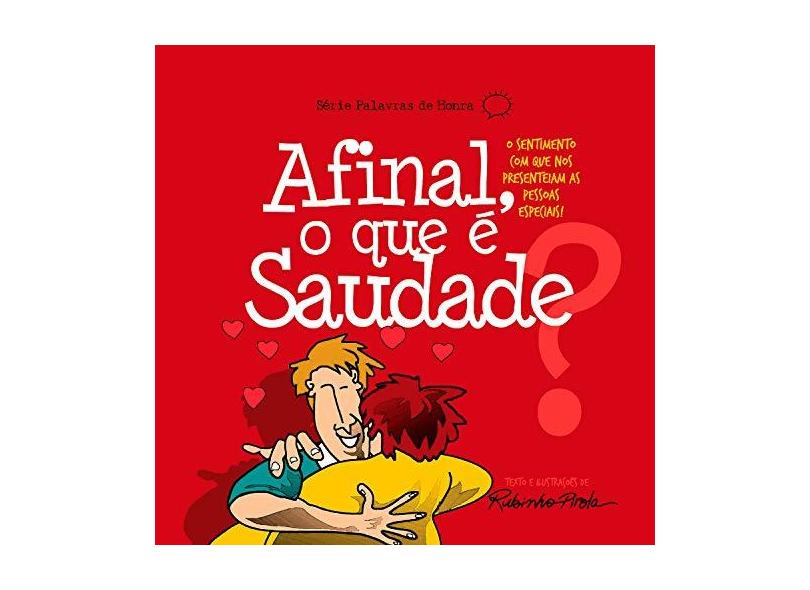 Afinal, o Que É Saudade? - Série Palavras de Honra - Pirola, Rubinho - 7897185852837