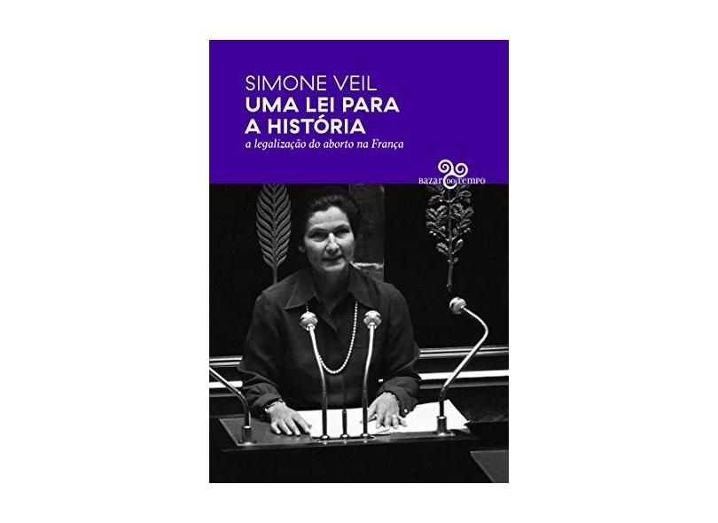 Uma lei para a história - A legalização do aborto na França - Simone Veil - 9788569924432