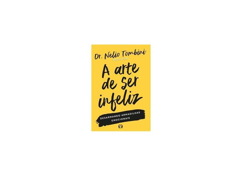 A Arte De Ser Infeliz: Desarmando Armadilhas Emocionais com o Melhor ...