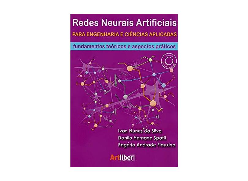 Redes Neurais Artificiais Para Engenharia e Ciências Aplicadas: Fundamentos Teóricos e Aspectos Práticos - Ivan Nunes Da Silva - 9788588098879