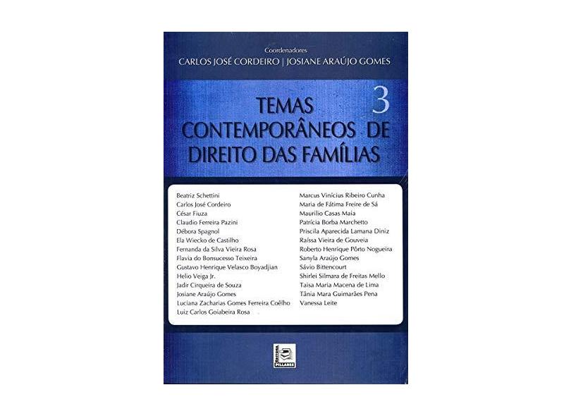 Temas Contemporâneos de Direito das Famílias 3 - Coordenadores Carlos José Cordeiro - 9788581831091