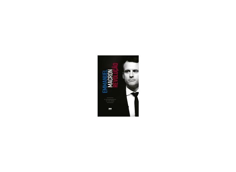 Revolução - A Autobiografia De Um Líder - Macron, Emmanuel - 9788546500505