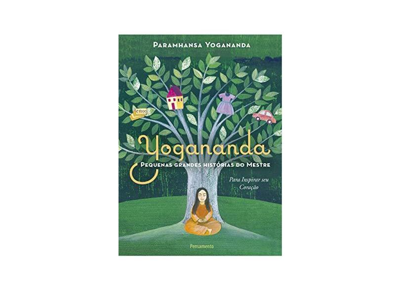 Pequenas Grandes Histórias do Mestre: Para inspirar seu coração - Paramhansa Yogananda - 9788531520549
