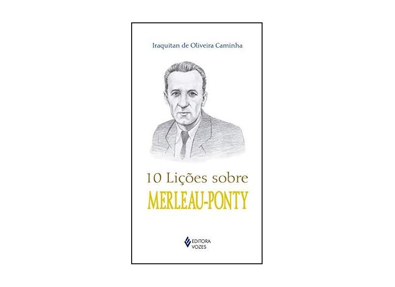 10 lições sobre Merleau-Ponty - Iraquitan De Oliveira Caminha - 9788532659569