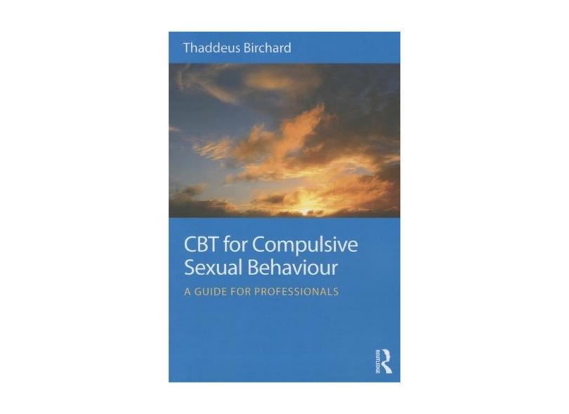 Livro Cbt For Compulsive Sexual Behaviour A Guide For Professionals