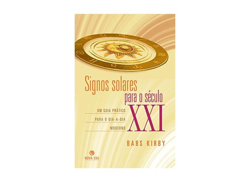 Signos Solares para o Século XXI - Kirby, Babs - 9788577011452