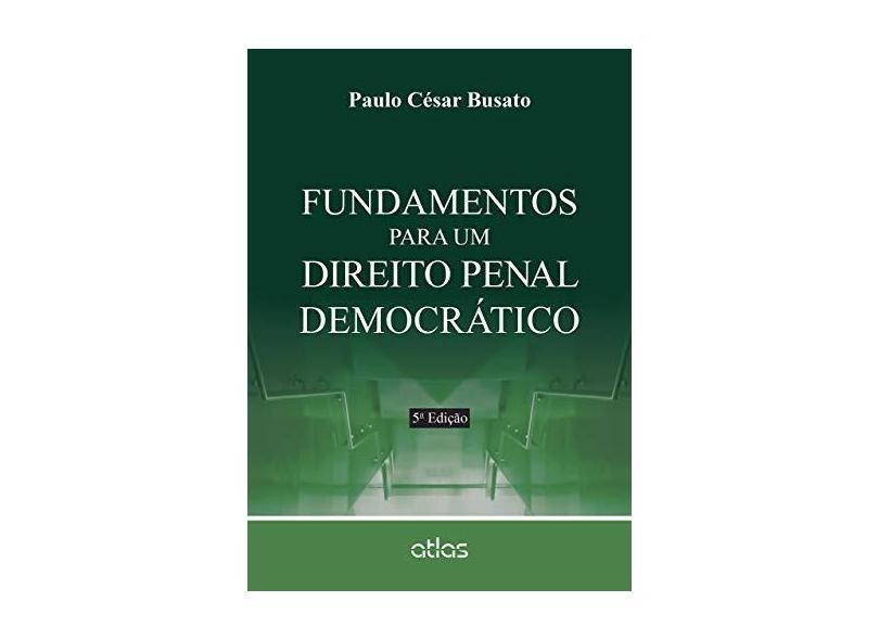 Fundamentos Para Um Direito Penal Democrático - 5ª Ed. 2015 - Busato, Paulo César - 9788522496624