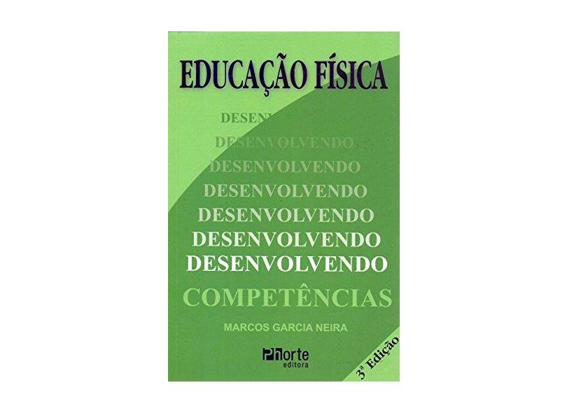 Educação Física - Desenvolvendo Competências - Marcos Garcia Neira - 9788576552260