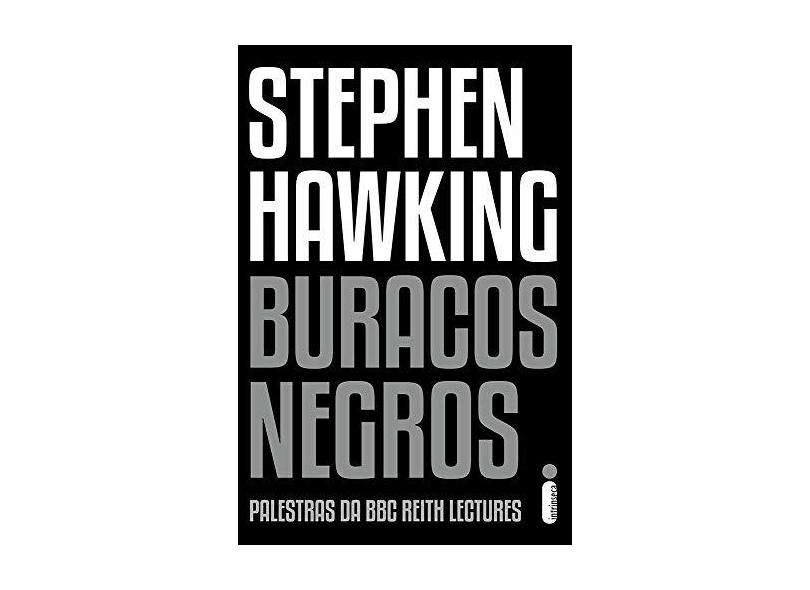 Buracos Negros - Palestras da BBC Reith Lectures - Hawking, Stephen - 9788551000984