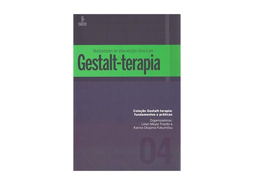 Modalidades de Intervenção Clínica Em Gestalt-Terapia - Fundamentos e Práticas - Frazão, Lilian Meyer; Fukumitsu, Karina Okajima - 9788532310507