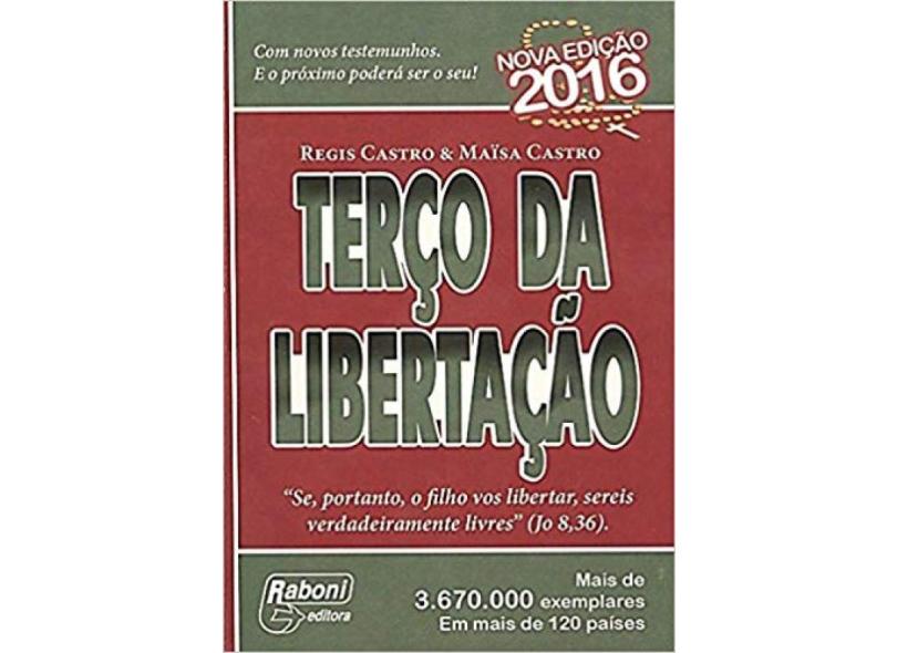 Terço da Libertação - Castro, Regis; Maisa Castro - 9788573451726