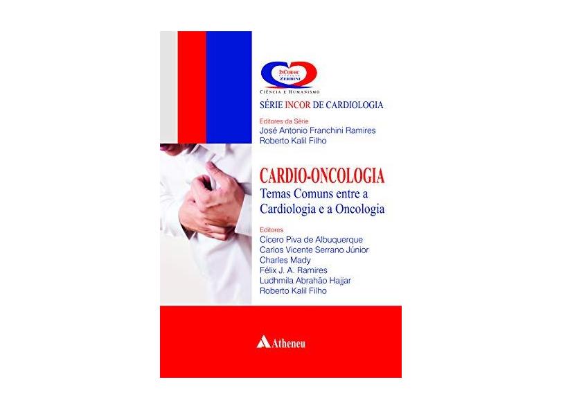 Cardio-Oncologia - Série Incor de Cardiologia - Ramires, José Antonio Franchini; Kalil Filho, Roberto - 9788538805533