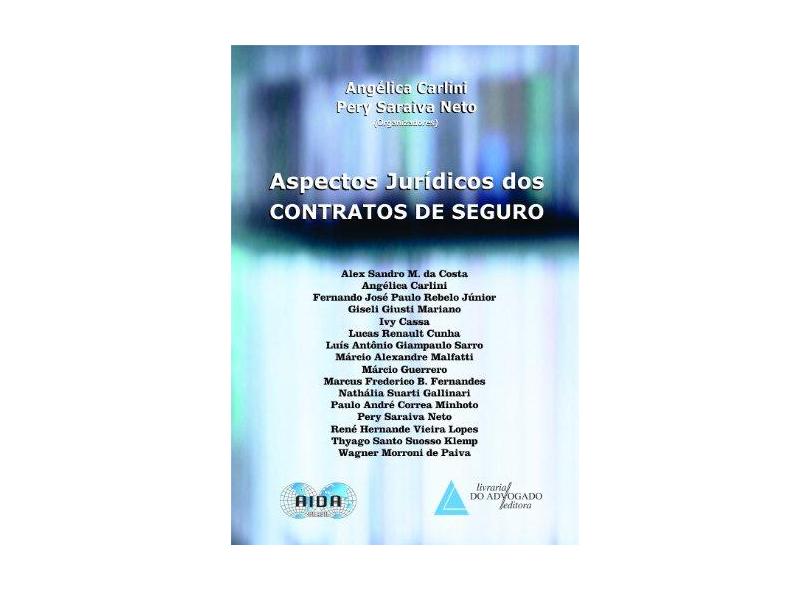 Aspectos Jurídicos Dos Contratos de Seguro - Carlini, Angélica; Saraiva Neto, Pery - 9788573488449