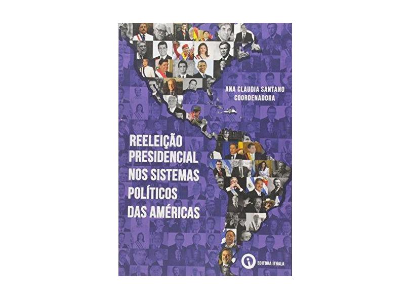 Reeleição Presidencial Nos Sistemas Políticos Das Américas - Santano, Ana Claudia - 9788555440038