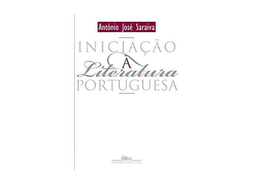 Iniciação a Literatura Portuguesa - Saraiva, Antonio Jose - 9788571648968