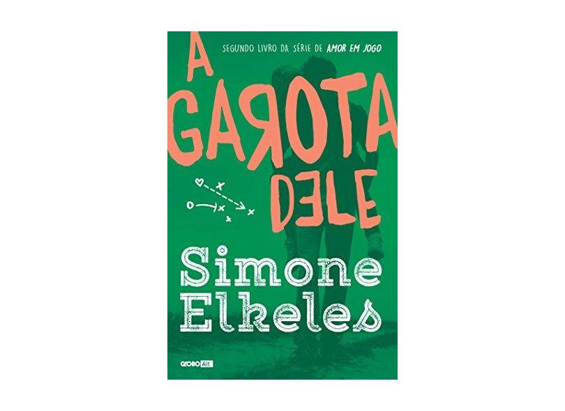Garota Dele, A - Vol.2 - Série Amor em Jogo - Simone Elkeles - 9788525062284