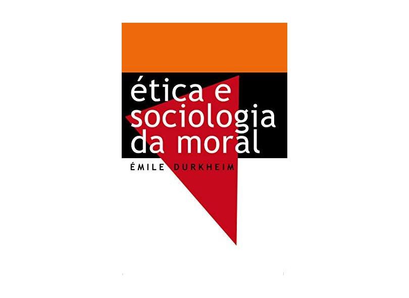 Ética e Sociologia da Moral - Durkheim , Émile; - 9788544001301