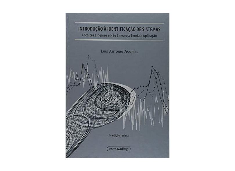 Introdução à Identificação de Sistemas. Técnicas Lineares e não Lineares Aplicadas a Sistemas. Teoria e Aplicação - Luis Antonio Aguirre - 9788542300796