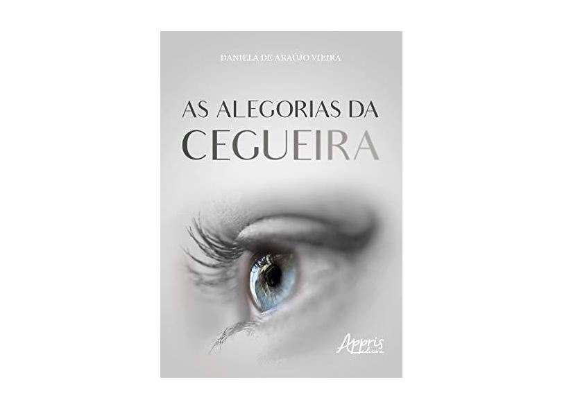 As Alegorias Da Cegueira - Daniela De Araújo Vieira - 9788547324674