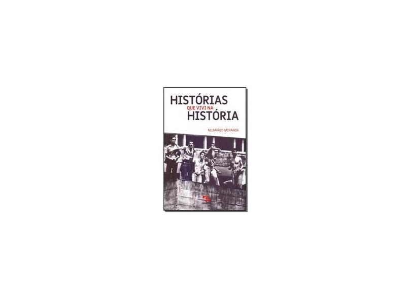 Histórias que Vivi na História - Nilmário Miranda - 9788581304083
