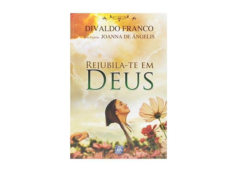 Rejubila-Te em Deus - Divaldo Pereira Franco - 9788582660379