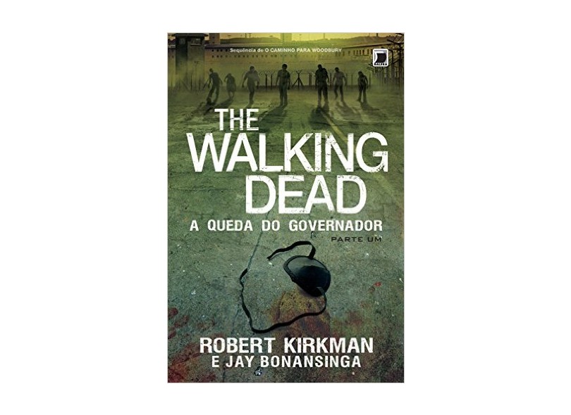 The Walking Dead: A Queda do Governador - Parte 1 - Robert Kirkman, Jay Bonansinga - 9788501100665